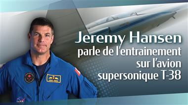 Vignette de la vidéo : 'Jeremy Hansen parle de l’entrainement sur l’avion supersonique T-38'