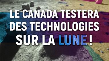 Le Canada testera  des technologies sur la Lune!