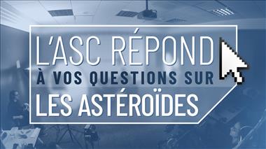 Vignette de la vidéo : 'L’ASC répond à vos questions sur les astéroïdes'