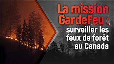 Vignette de la vidéo : 'La mission GardeFeu : surveiller les feux de forêt au Canada'