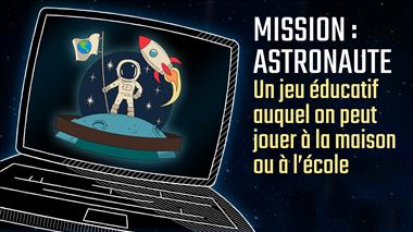 Vignette de la vidéo 'Mission : astronaute – Un jeu éducatif auquel on peut jouer à la maison ou à l'école'