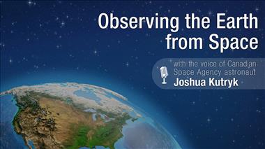Thumbnail for video 'Observing the Earth from Space – narrated by CSA astronaut Joshua Kutryk'