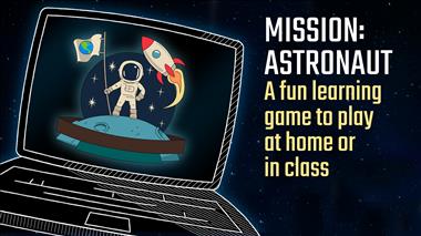 Thumbnail for video 'Mission: Astronaut – A fun learning game to play at home or in class'