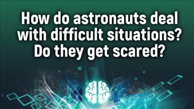 Thumbnail for video: 'How do astronauts deal with difficult situations? Do they get scared?'